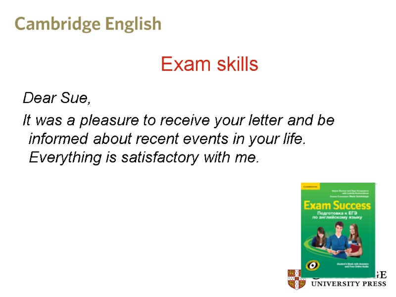 Exam skills   Dear Sue,   It was a pleasure to receive